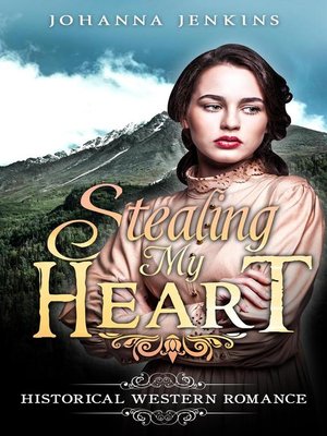 cover image of Stealing My Heart--Clean Historical Western Romance
